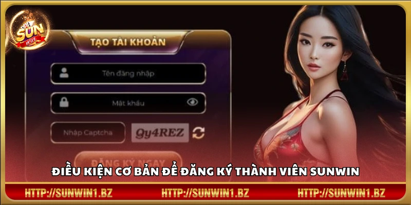 Đăng ký Sunwin – Chỉ 3 phút để bắt đầu hành trình giải trí đỉnh cao Điều kiện cơ bản để đăng ký thành viên